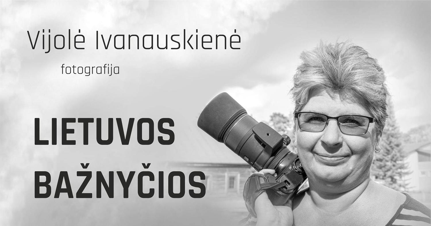 Virtualioje parodoje – Lietuvos bažnyčios / Ukmergės kultūros centro interneto svetainėje šiuo metu galima apžiūrėti Vijolės Ivanauskienės virtualią nuotraukų parodą.